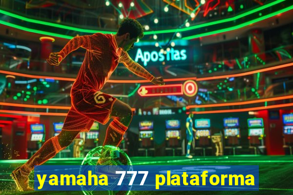 yamaha 777 plataforma